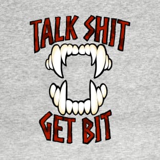 Talk Shit Get Bit T-Shirt